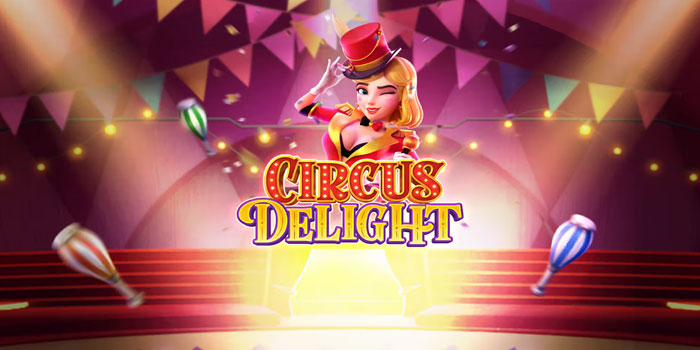 Trik Mudah Jackpot Ratusan Juta Slot Circus Delight