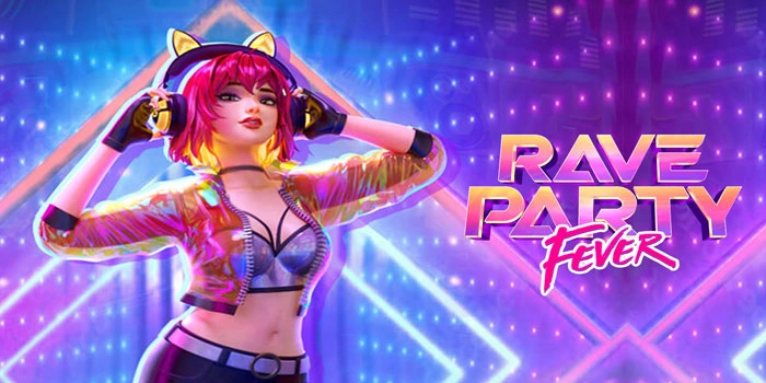 Pola Pesta Jackpot di Slot Rave Party Fever